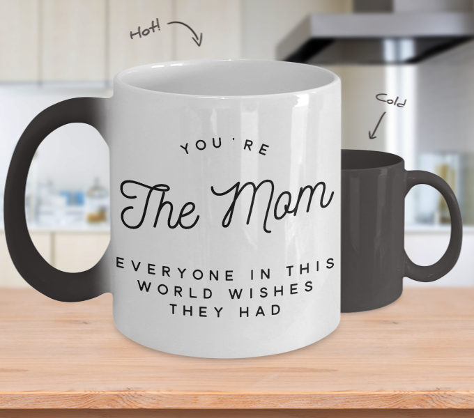 Mother's Day Gift You Are The Mom Color Changing Coffee Mug  -  FREE SHIPPING